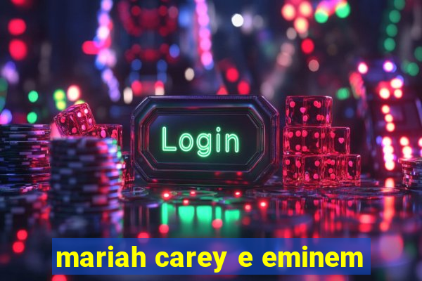 mariah carey e eminem